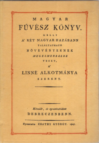 Magyar fvsz knyv. Melly a' kt magyar hazbann tallhat nvnyeknek megesmersre vezet a' Linn alkotmnya szernt