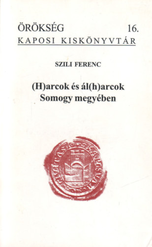 (H)arcok s l(h)harcok Somogy megyben