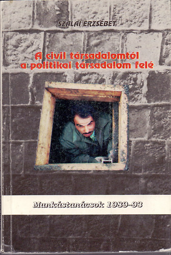 A politikai t�rsadalomb�l a civil t�rsadalom fel� - Munk�stan�csok 1989-1993