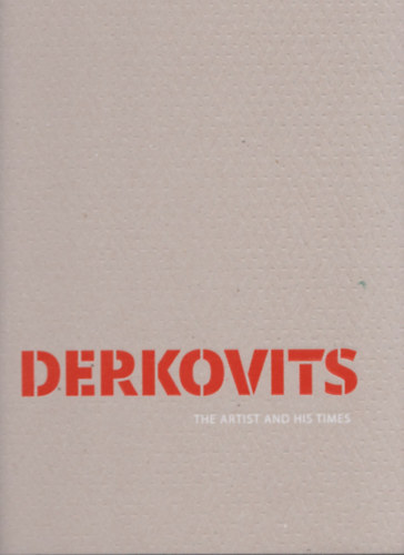 Derkovits - The Artist and his Times