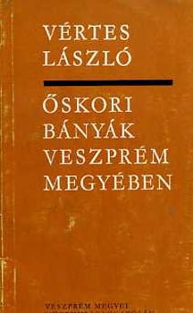 V�rtes L�szl� - �skori b�ny�k Veszpr�m megy�ben