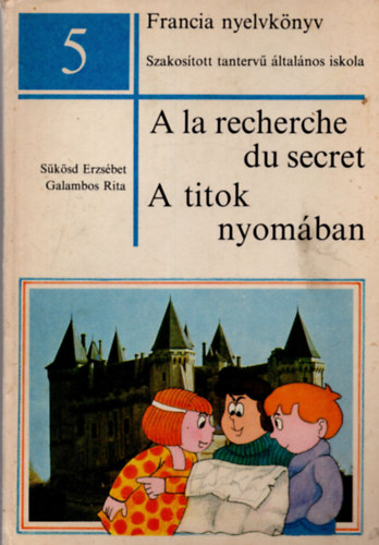 Galambos Rita; Sükösd Erzsébet - Francia nyelvkönyv 5 o.