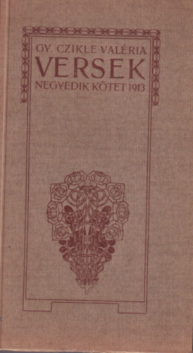 Gy. Czikle Valria : Versek - negyedik ktet 1913