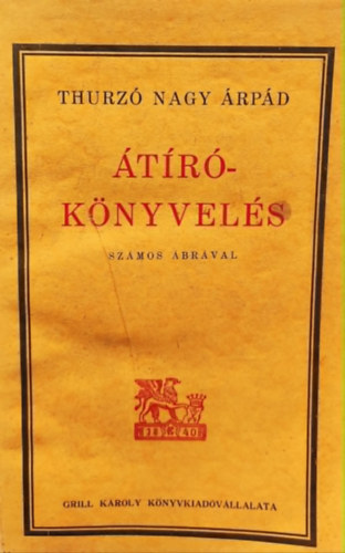 Dr. Thurz� Nagy �rp�d - �t�r�k�nyvel�s sz�mos �br�val (A magyar sz�mviteli szakirodalom egy fontos t�rt�neti darabja) -�t�r�-rendszer� k�nyvel�s-