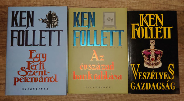 3 k�nyv Ken Follett-t�l: Vesz�lyes gazdags�g, Azz �vsz�zzad bankrabl�sa, Egy f�rfi Szentp�terv�rr�l