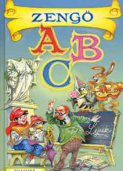 Zeng ABC (Mra Ferenc versnek soraira rta: Rig Bla, zenjt szerezte: Lukcsy Katalin)