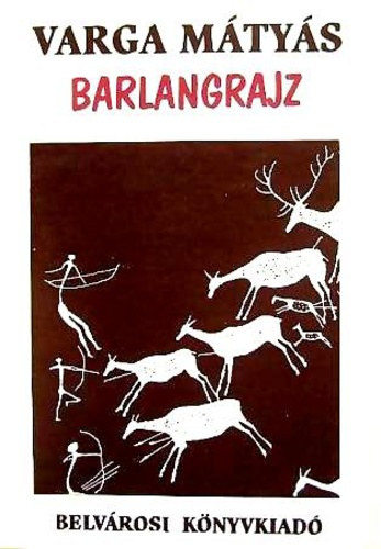 Varga Mtys - Barlangrajz (versek) Belvrosi knyvkiad