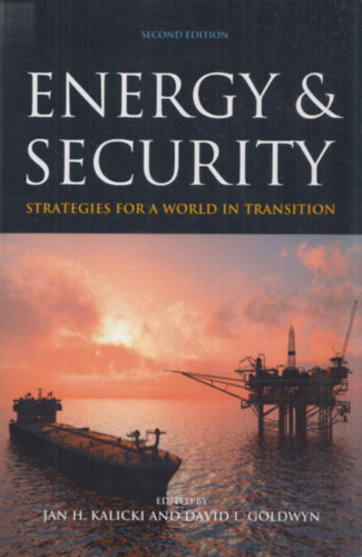 David L. Goldwyn Jan H. Kalicki - Energy & Security (Strategies for a World in Transition) (Second edition)