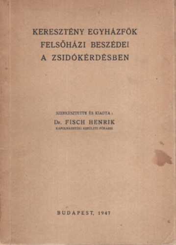 Fisch Henrik dr - Keresztny egyhzfk felshzi beszdei a zsidkrdsben