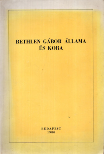 Bethlen Gbor llama s kora (Bethlen bibliogrfia 1613-1980)