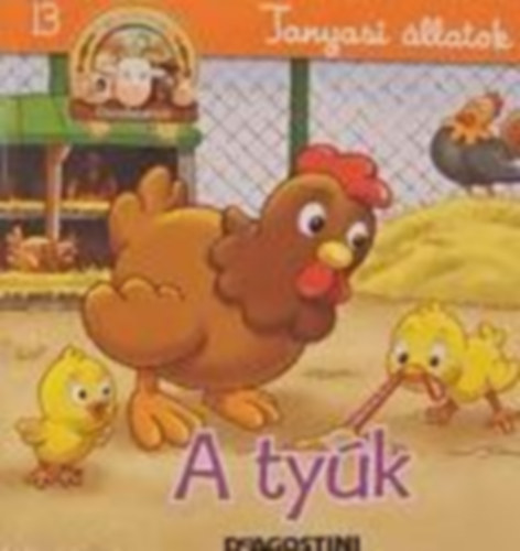 Kiglics Nadinka  (szerk.) - Tanyasi llatok -  A tyk (Csodatanya 13.)