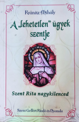 A "lehetetlen" gyek szentje - Szent Rita nagykilenced