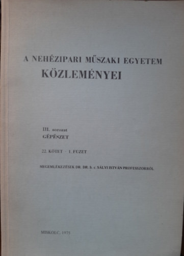 A Nehezipari Muszaki Egyetem kozlemenyei. III. sorozat: Gepeszet (22. k�tet 1. f�zet)
