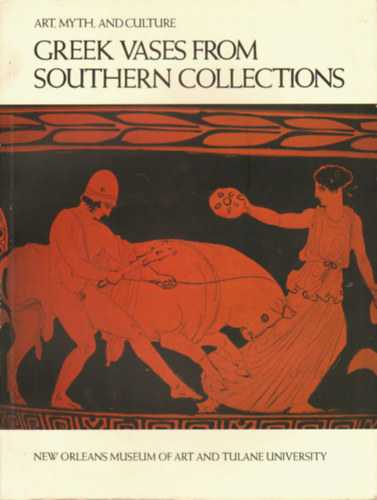 Greek Vases from Southern Collections (New Orleans Museum of Art and Tulane University)