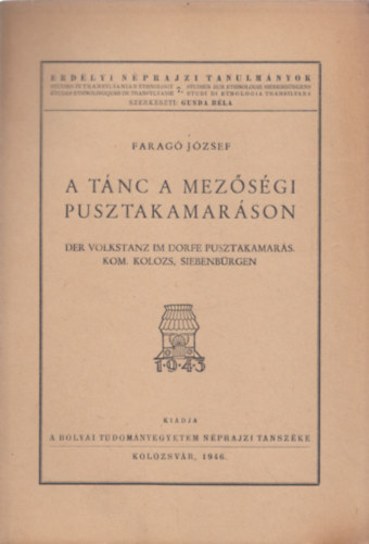 Farag Jzsef - A tnc a mezsgi Pusztakamarson (Erdlyi Nprajzi Tanulmnyok 7.)