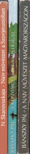 N. Skarovszkaja Bánszky Pál - 3 db. művészet: Naiv művészet a Szovjetunióban + A képzőművészet vadvirágai + A naiv művészet Magyarországon