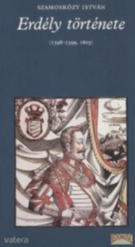 Szamoskzi Istvn - Erdly trtnete (1598-1599, 1603) - Pro memoria