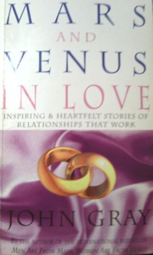 John Gray - Mars and Venus in love (Inspiring and heartfelt stories of relationships that work)