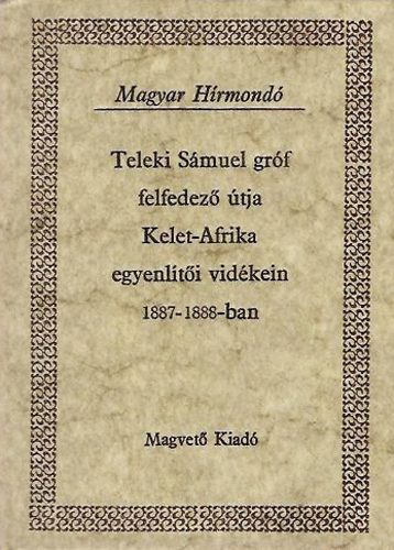 Teleki Smuel grf felfedez tja Kelet-Afrika egyenlti vidkein 1887-1888-ban (Magyar hrmond) I-II.  Nyemsz, vadszlet a Baringo-tnl, elkszletek szaki utunkra