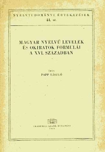 Magyar nyelv levelek s okiratok formuli a XVI. szzadban