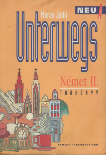 Unterwegs N�met II. Neu A (tank�nyv �s munkaf�zet)