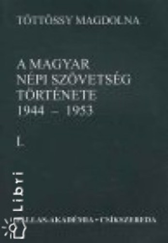 A magyar npi szvetsg trtnete, 1944-1953 I-II.