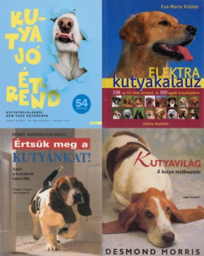 4 db knyv kutys gazdiknak: Elektra kutyakalauz + Kutyavilg - A kutya testbeszde + rtsk meg a kutynkat! - Amit a kutykrl tudni illik + Kutya j trend - Kutyatpllsrl nem csak kezdknek