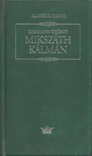 Mikszth Klmn - Klasszikusaink