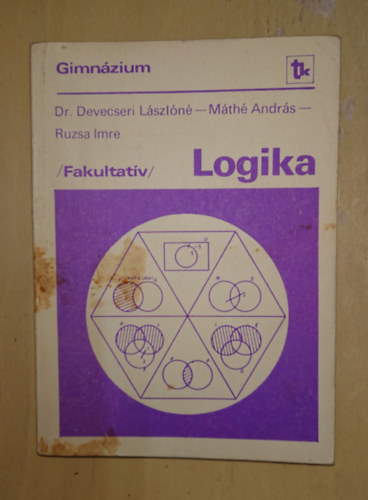 Dr. Máthé András, Ruzsa Imre Devecseri Lászlóné - Logika (Fakultatív)