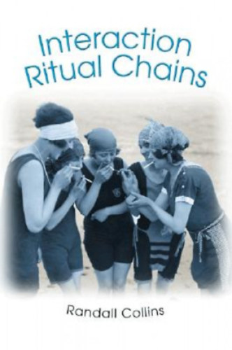 Randall Collins - Interaction Ritual Chains