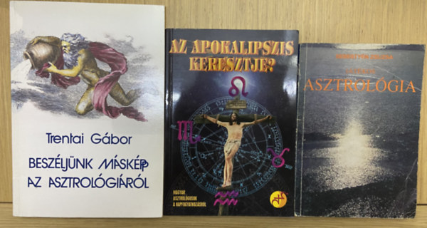 3 db k�nyv asztrol�gia t�m�ban - Besz�lj�nk m�sk�pp az asztrol�gi�r�l, Az apokalipszis keresztje?, J�t�kos asztrol�gia