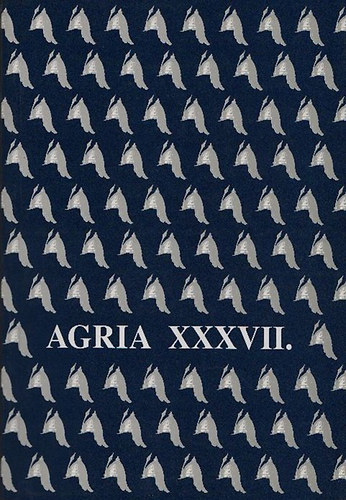 Petercs�k Tivadar  (szerk.); Veres G�bor (szerk.) - Agria - Az Egri M�zeum �vk�nyve (Annales Musei Agriensis) XXXVII.