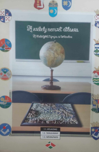 A szkely nemzet atlasza - A Szkelyfld tjrajza s trtnelme