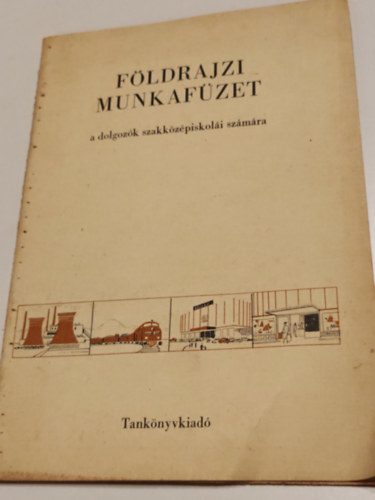 F�ldrajzi munkaf�zet a dolgoz�k szakk�z�piskol�i sz�m�ra