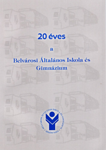20 ves a Belvrosi ltalnos Iskola s Gimnzium- Bkscsaba