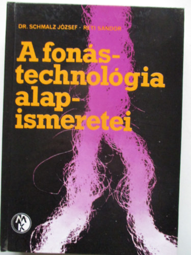 Dr. Schmalz József; Réti S. - A fonástechnológia alapismeretei