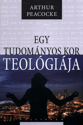 Arthur Peacocke - Egy tudomnyos kor teolgija