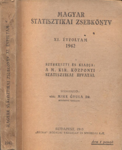 Mike Gyula dr.  (szerk.) - Magyar statisztikai zsebknyv XI. vfolyam 1942
