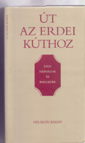 Kpes Gza  (ford.) - t az erdei kthoz - Finn npdalok s balladk