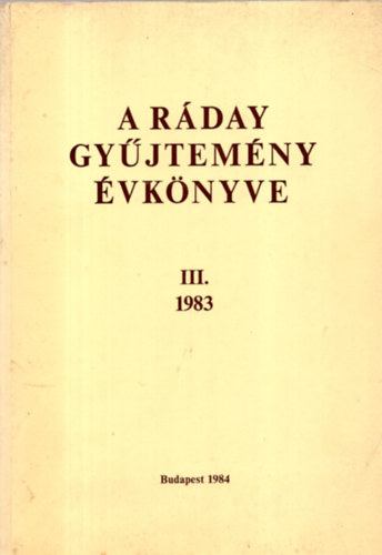 Benda K.-Beliczay A.-Nagy E.-Erds Gy.-Szab J. - A Rday Gyjtemny vknyve III. 1983.