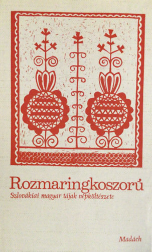 Rozmaringkoszor (szlovkiai magyar tjak npkltszete)