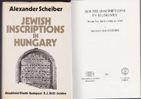 Jewish Inscriptions In Hungary  From the 3rd Century to 1686 .160 kppel .