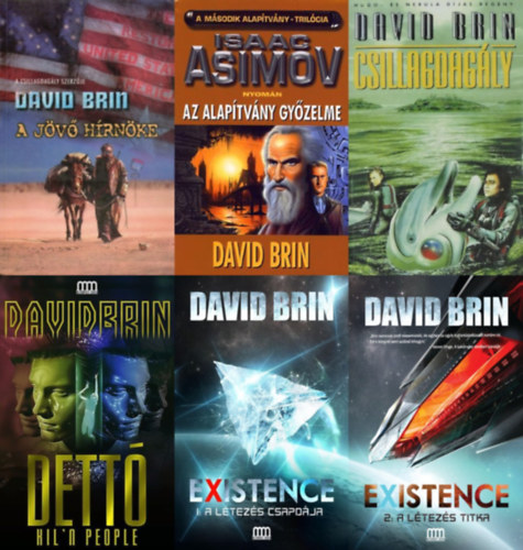 6 db Brin David sci-reg�ny:  Az alap�tv�ny gy�zelme (Isaac Asimov nyom�n) + Existence 1-2. A l�tez�s csapd�ja + A l�tez�s titka + Dett� + A j�v� h�rn�ke + Csillagdag�ly