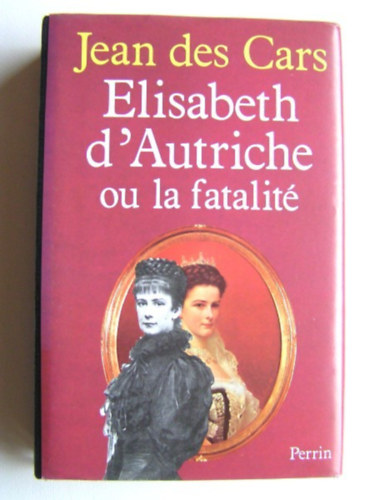 Elisabeth d'Autriche ou la fatalit?