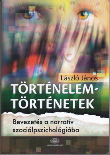 T�rt�nelem-t�rt�netek. Bevezet�s a narrat�v szoci�lpszichol�gi�ba