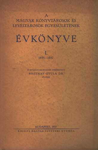 A Magyar Knyvtrosok s Levltrosok Egyesletnek vknyve I. (1935-1937)