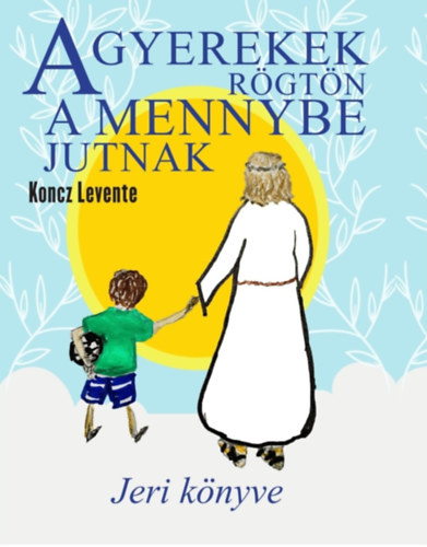 A gyerekek rgtn a mennybe jutnak - Jeri knyve