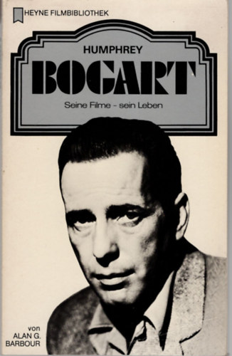 Alan G. Barbour - Humphrey Bogart ( Heyne Filmbibliothek ) nmet nyelv