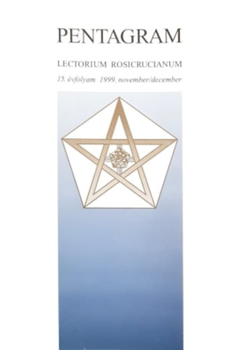 Lectorium Rosicrucianum - Pentagram vfolyam szrvnypldnyok: 12. vfolyam 1996 november/december, 13. vfolyam 1997 mrcius/prilis, november/december, 14. vfolyam 1998 janur/februr, mrcius/prilis, 15. vfolyam 1999 november/december