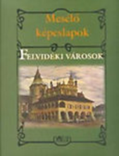 Mesl kpeslapok: Felvidki vrosok